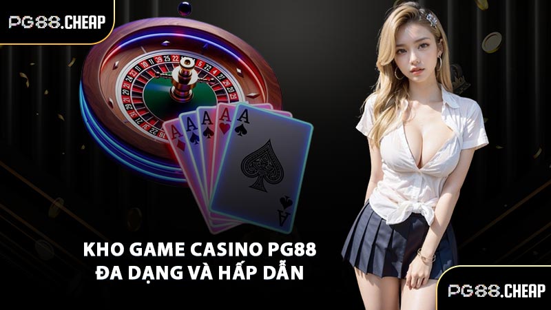 Kho game casino PG88 đa dạng và hấp dẫn